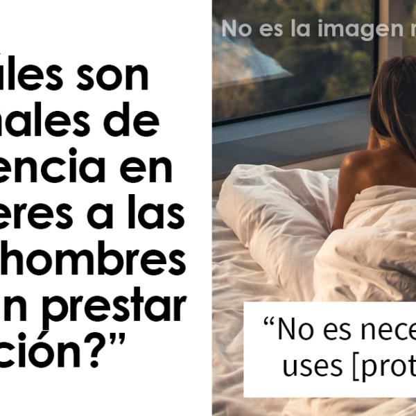 “¿Cuáles son esas señales de alarma en mujeres a las que los hombres deberían prestar atención?”: 20 mujeres responden