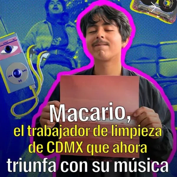 Macario, el trabajador de limpieza de CDMX que ahora triunfa con su música